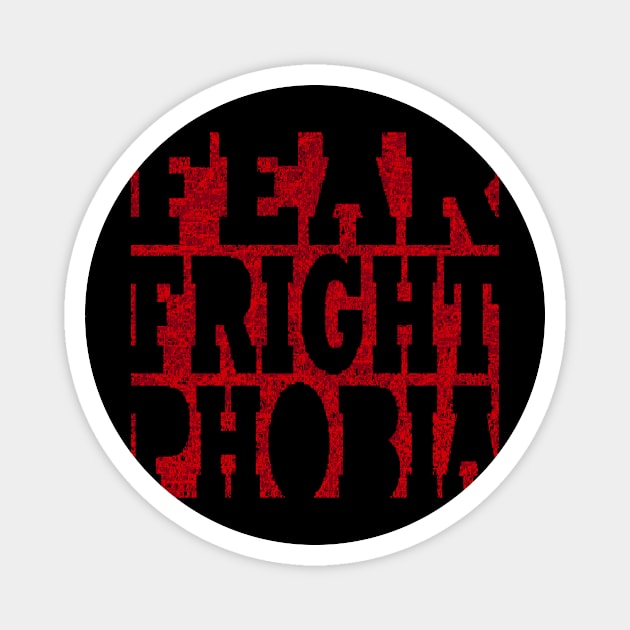 FEAR FRIGHT PHOBIA Magnet by fearfrightphobia